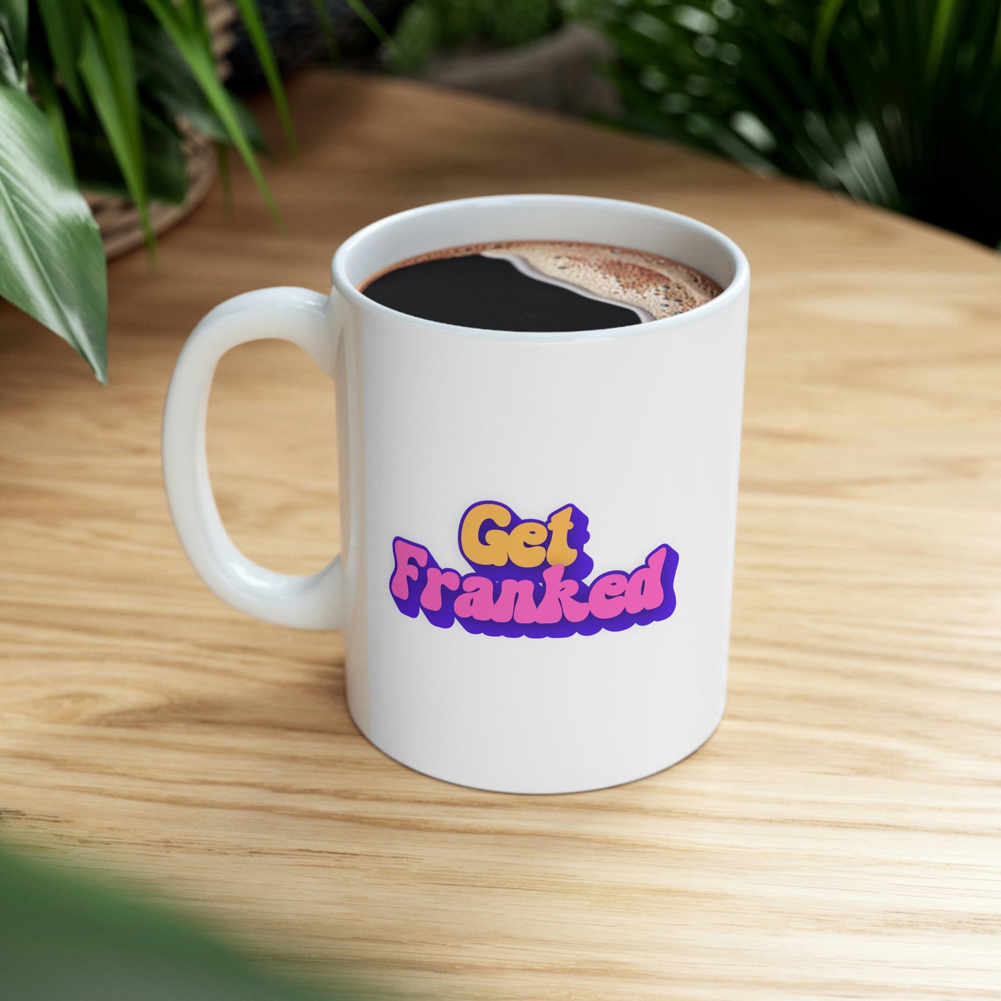 Get Franked Ceramic Mug 11 oz