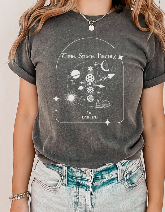 Time, Space, History... be damned. -- Comfort Colors Tee